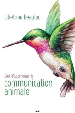 L'art d'apprivoiser la communication animale, Lili-Anne Beaulac