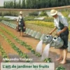 L'art de jardiner les fruits et les légumes à l'ancienne, Alexandre Ysabeau