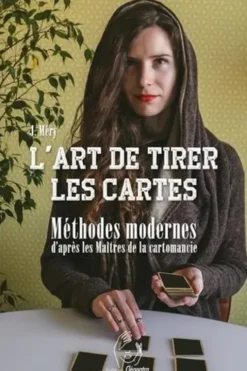 L'art de tirer les cartes. Méthodes modernes d'après les Maîtres de la cartomancie, J. Méry