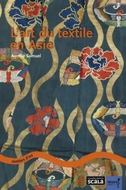 L'art du textile en Asie, Aurélie Samuel