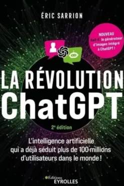 La révolution ChatGPT. 2e édition, Eric Sarrion
