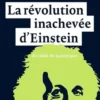 La révolution inachevée d'Einstein. Au-delà du quantique, Lee Smolin