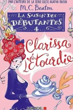 La saison des débutantes Tome 4 : Clarissa l'étourdie, M-C Beaton
