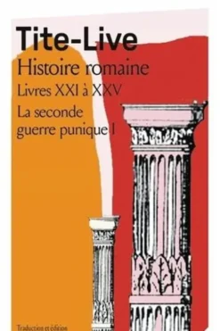 La seconde guerre punique. Tome 1, Histoire Romaine, Livres XXI à XXV, Tite-Live