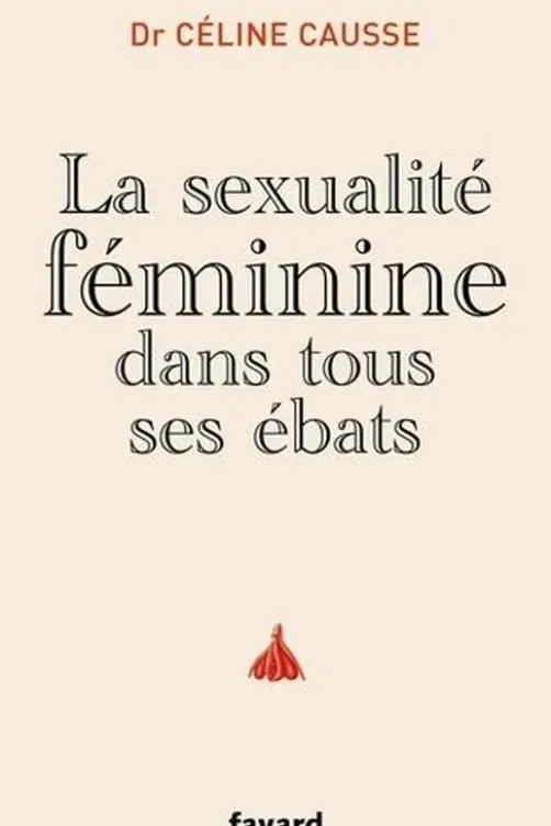 La sexualité féminine dans tous ses ébats, Céline Causse