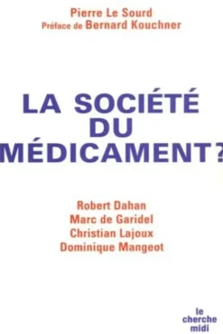La société du médicament ?, Pierre Le Sourd