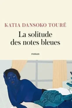 La solitude des notes bleues, Katia Dansoko Touré