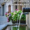 La Source aux Trois Fontaines, Antonin Malroux