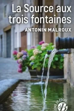 La Source aux Trois Fontaines, Antonin Malroux
