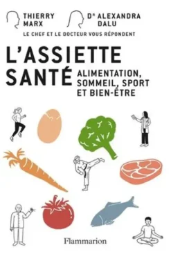 L'assiette santé. Alimentation, sommeil, sport et bien-être, Thierry Marx