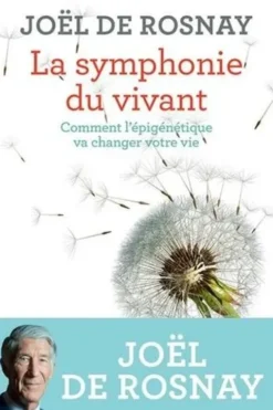 La symphonie du vivant, Joël de Rosnay