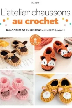 L'atelier chaussons au crochet. 10 modèles de chaussons animaux kawii !, Ira Rott