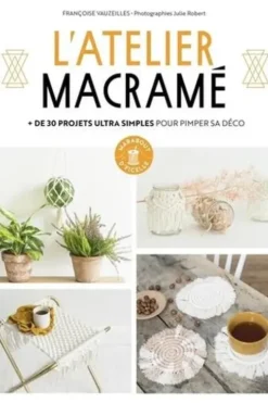 L'atelier macramé. + de 30 projets pour jouer avec des cordes, Françoise Vauzeilles