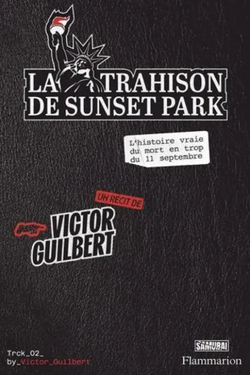 La Trahison de Sunset Park. L'histoire vraie du mort en trop du 11 septembre, Victor Guilbert