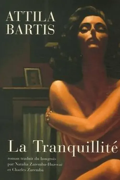 La Tranquillité, Attila Bartis
