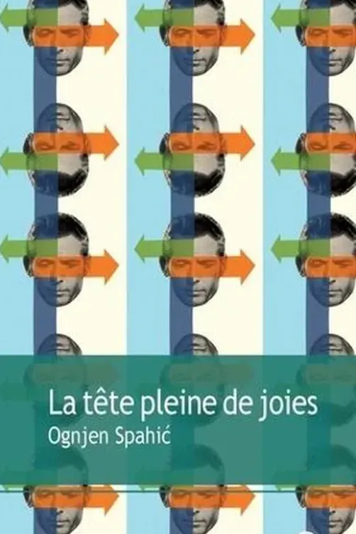 La tête pleine de joies, Ognjen Spahic