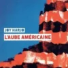L'aube américaine. Poèmes, Edition bilingue français-anglais, Joy Harjo