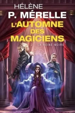 L'automne des magiciens Tome 2 : La Reine noire, Hélène P Mérelle