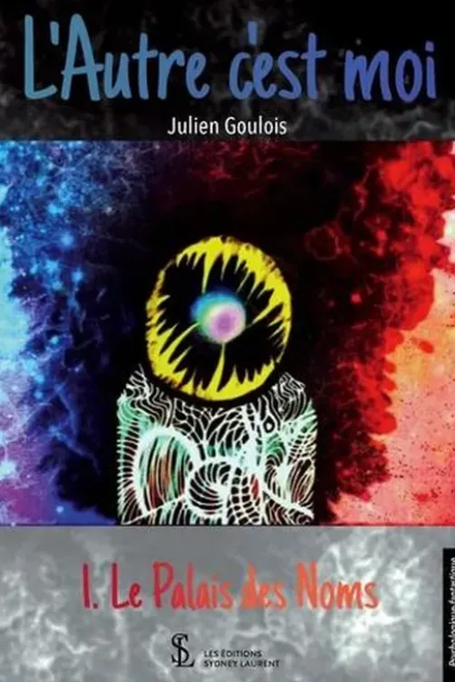 L’autre c’est moi. Tome 1, Le palais des noms, Julien Goulois