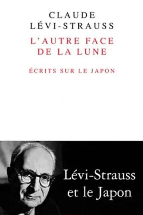 L'autre face de la lune. Ecrits sur le Japon, Claude Lévi-Strauss