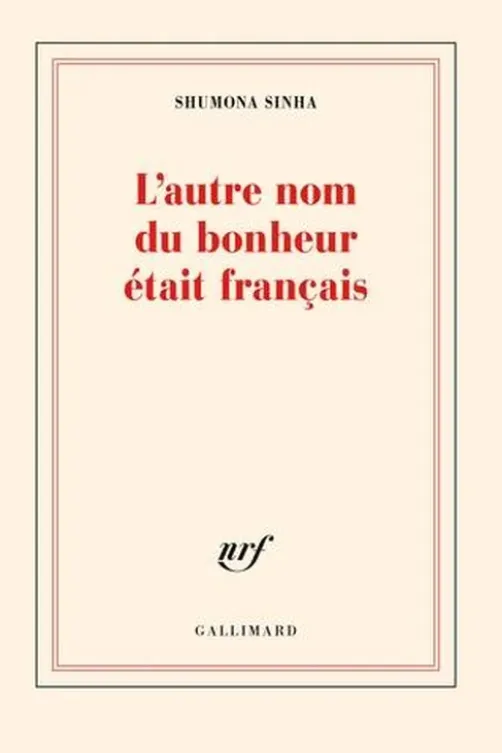 L'autre nom du bonheur était français, Shumona Sinha