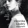 La vie comme un rêve, Véronika Loubry