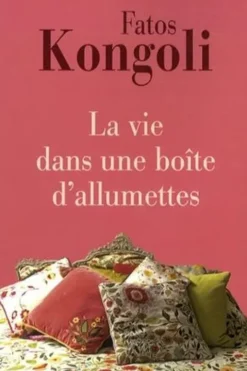 La vie dans une boîte d'allumettes, Fatos Kongoli