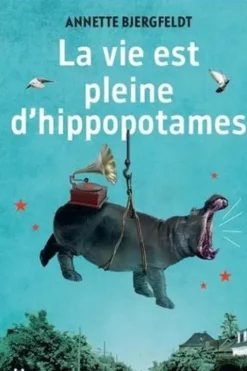 La vie est pleine d'hippopotames, Annette Bjergfeldt