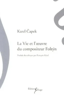 La Vie et l'oeuvre du compositeur Foltyn, Karel Capek