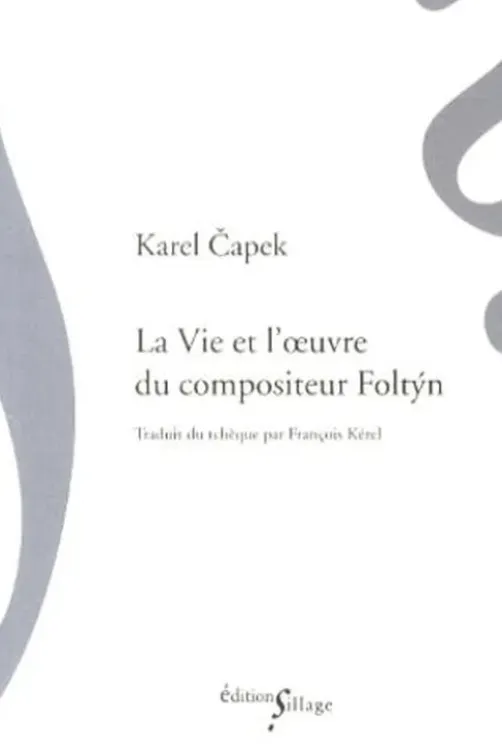 La Vie et l'oeuvre du compositeur Foltyn, Karel Capek