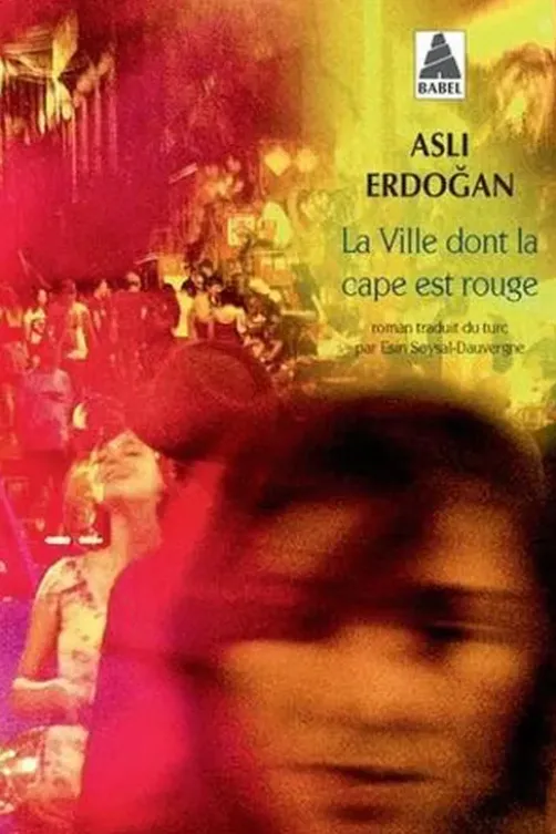 La ville dont la cape est rouge, Asli Erdogan