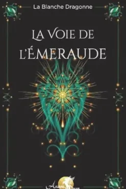 La voie de l'émeraude. Avec 63 cartes, La blanche dragonne