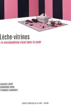 Lèche-vitrines. Le merchandising visuel dans la mode, Dominique Hervé