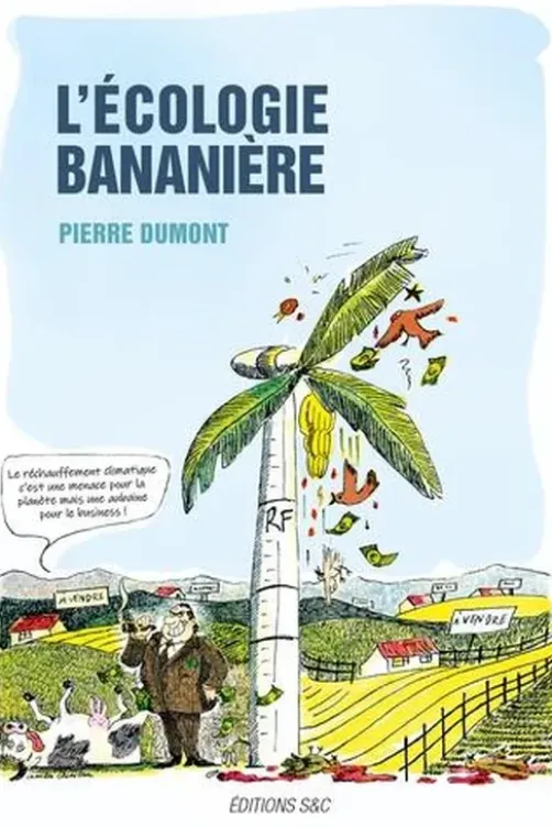 L'écologie bananière, Pierre Dumont