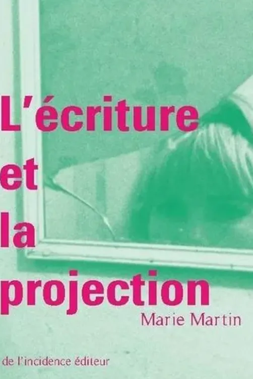 L'écriture et la projection, Marie Martin