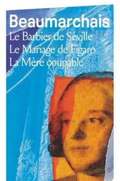 Le Barbier de Séville ; Le Mariage de Figaro ; La Mère coupable, Pierre-Augustin Caron de Beaumarchais