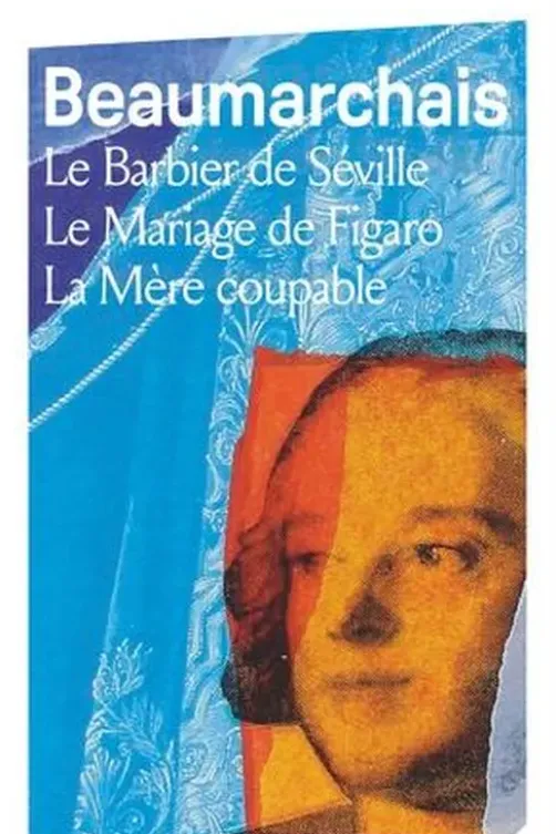 Le Barbier de Séville ; Le Mariage de Figaro ; La Mère coupable, Pierre-Augustin Caron de Beaumarchais