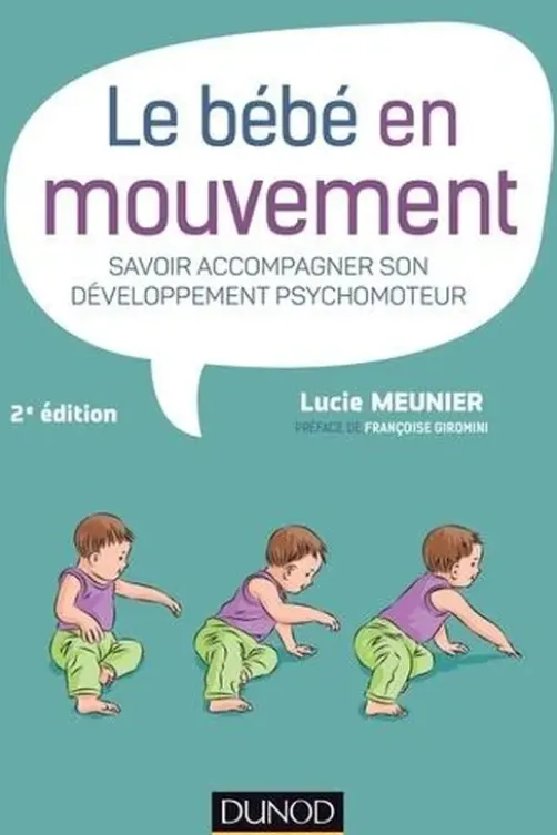 Le bébé en mouvement. Savoir accompagner son développement psychomoteur, 2e édition, Lucie Meunier