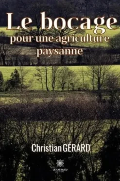 Le bocage pour une agriculture paysanne, Christian Gérard