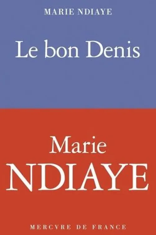 Le bon Denis, Marie NDiaye