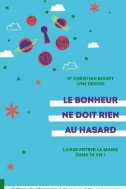 Le bonheur ne doit rien au hasard. Laisse entrer la magie dans ta vie !, Christian Bourit