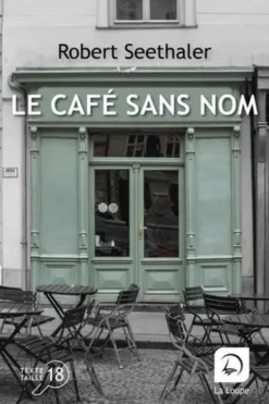 Le café sans nom [EDITION EN GROS CARACTERES, Robert Seethaler