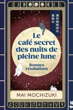Le café secret des nuits de pleine lune. Bonnes résolutions, Mai Mochizuki