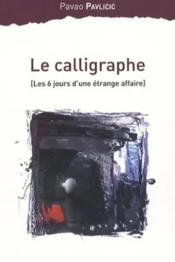 Le calligraphe. (Les 6 jours d'une étrange affaire), Pavao Pavlicic