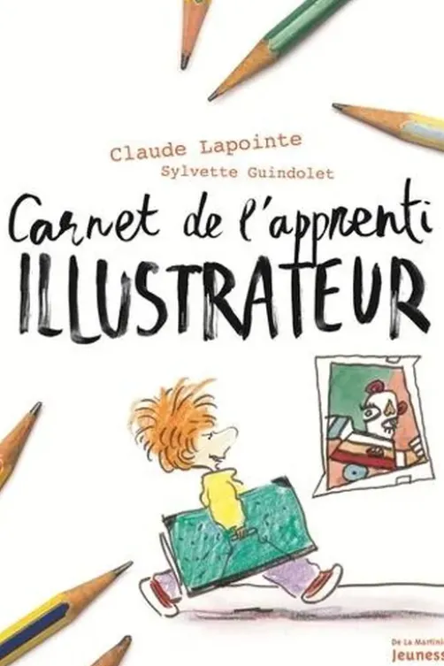 Le carnet de l'apprenti illustrateur et dessinateur de BD, Claude Lapointe