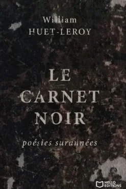 Le carnet noir. Poésies surannées, William Huet-Leroy