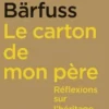 Le carton de mon père. Réflexions sur l'héritage, Lukas Bärfuss