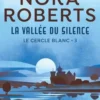 Le cercle blanc Tome 3 : La vallée du silence, Nora Roberts