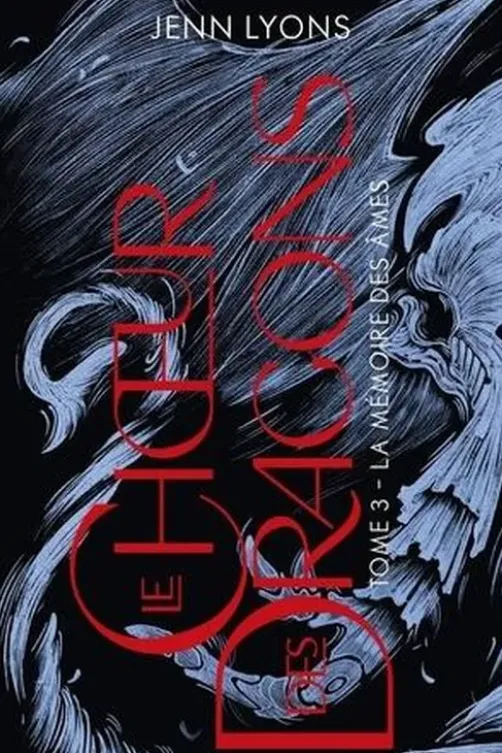 Le Choeur des dragons Tome 3 : La Mémoire des âmes, Jenn Lyons