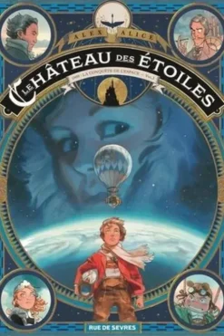 Le château des étoiles Tome 1 : 1869 : la conquête de l'espace. Première partie, Alex Alice